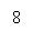 : 8