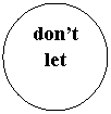 : dont let