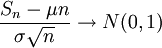 \frac{S_n - \mu n}{\sigma \sqrt n} \to N(0,1)