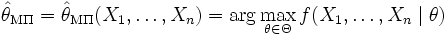 \hat{\theta}_{\mathrm{M\Pi}} = \hat{\theta}_{\mathrm{M\Pi}} (X_1,\ldots, X_n) = \arg \max\limits_{\theta \in \Theta} f(X_1 ,\ldots, X_n \mid \theta )