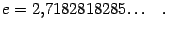 $\displaystyle e=2{,}{\dots}\quad.$