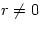 $r\ne 0$